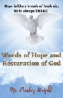 Image for Words of Hope and Restoration of God: Hope is like a breath of fresh air,  He is always THERE!