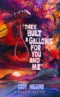 Image for They built a Gallows for You and Me