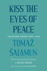Image for Kiss the Eyes of Peace : Selected Poems, 1964–2014