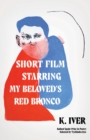 Image for Short Film Starring My Beloved&#39;s Red Bronco: Poems