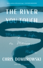 Image for The River You Touch : Making a Life on Moving Water
