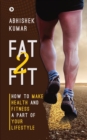 Image for Fat2Fit : How to Make Health and Fitness a Part of Your Lifestyle