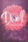 Image for Dwell: Living Life Fully Knowing That the Holy Spirit Lives in You