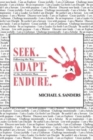 Image for Seek. Adapt. Endure. : Following the Way of The World&#39;s Most Authentic Man