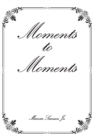 Image for Moments to Moments