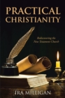 Image for Practical Christianity: Rediscovering the New Testament Church
