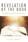 Image for Revelation by the Book: Reconciling Revelation by the Word of God