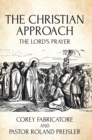 Image for The Christian Approach: The Lord&#39;s Prayer