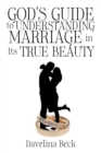 Image for God&#39;s Guide to Understanding Marriage in Its True Beauty