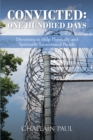 Image for Convicted: One Hundred Days: Devotions to Help Physically and Spiritually Incarcerated People