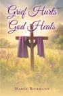 Image for Grief Hurts God Heals