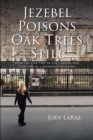 Image for Jezebel Poisons Oak Trees Still: How the Oak Tree in the Garden Was Poisoned by a Modern-Day Jezebel
