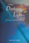 Image for From Darkness to Light: The Strange Life of Marty Wilkins