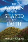 Image for The Women Who Shaped My Faith