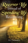 Image for Recover Life Instead of Spending Life Recovering: Dealing With the Loss of a Loved One