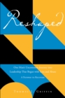 Image for Reshaped: One Man&#39;s Uncommon Journey Into Leadership That Began With Loss and Abuse: A Pathway to Recovery