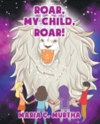 Image for Roar, My Child, Roar!