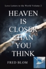Image for Heaven Is Closer Than You Think: Love Letters to the World Volume 2