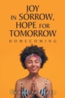 Image for Joy in Sorrow, Hope for Tomorrow : Homecoming