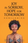 Image for Joy in Sorrow, Hope for Tomorrow: Homecoming