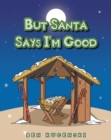 Image for But Santa Says I&#39;m Good