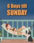 Image for 6 Days till Sunday