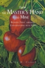 Image for From the Master&#39;s Hand to Mine : Bearing Fruit through Conversations with God