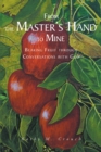 Image for From the Master&#39;s Hand to Mine: Bearing Fruit Through Conversations With God