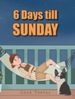 Image for 6 Days till Sunday