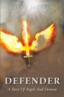 Image for Defender: A Story Of Angels And Demons