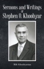 Image for Sermons And Writings of Stephen O. Khoobyar