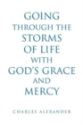 Image for Going Through the Storms of Life with God&#39;s Grace and Mercy