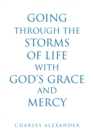 Image for Going Through the Storms of Life With God&#39;s Grace and Mercy