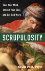 Image for Scrupulosity: Heal Your Mind, Unbind Your Soul, and Let God Work