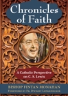 Image for Chronicles of Faith : A Catholic Perspective on C.S. Lewis: A Catholic Perspective on C.S. Lewis