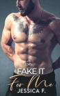 Image for Fake It For Me