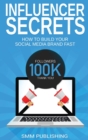 Image for Influencer Secrets : How to Build Your Social Media Brand Fast
