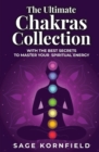 Image for The Ultimate Chakras Collection with the Best Secrets to Master Your Spiritual Energy