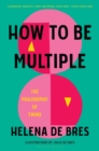 Image for How to Be Multiple