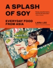 Image for A Splash of Soy: Everyday Food from Asia