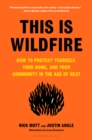 Image for This Is Wildfire: How to Protect Yourself, Your Home, and Your Community in the Age of Heat
