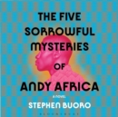 Image for The five sorrowful mysteries of Andy Africa