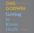 Image for Getting to know death  : a meditation