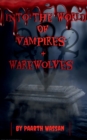 Image for Into the World of Vampires and Ware Wolves