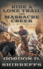 Image for Ride A Lone Trail and Massacre Creek