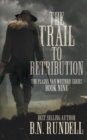 Image for The Trail to Retribution : A Classic Western Series