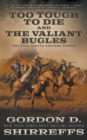 Image for Too Tough To Die and The Valiant Bugles : Two Full Length Western Novels
