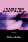 Image for The Kind of Noise Worth Writing Down