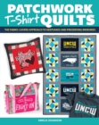 Image for Patchwork T-shirt quilts  : the fabric-lovers&#39; approach to quilting keepsakes and preserving memories