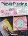 Image for Ultimate Paper Piecing Reference Guide : Everything Quilters Need to Know about Foundation (FPP) and English Paper Piecing (EPP)